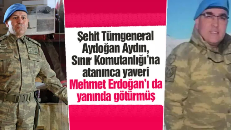 Şehit Tümgeneral Aydoğan Aydın, Sınır Komutanlığı'na atanınca yaveri Mehmet Erdoğan'ı da yanında götürmüş