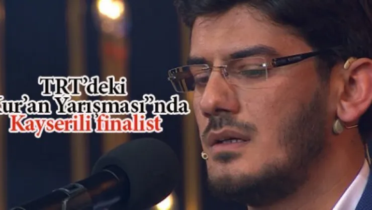 TRT'deki 'Kur'an-ı Kerim Yarışması''nda Kayserili finalist