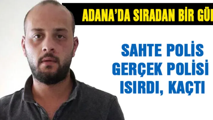 Yakalanan sahte polis, gerçek polisi ısırıp kaçmaya çalıştı