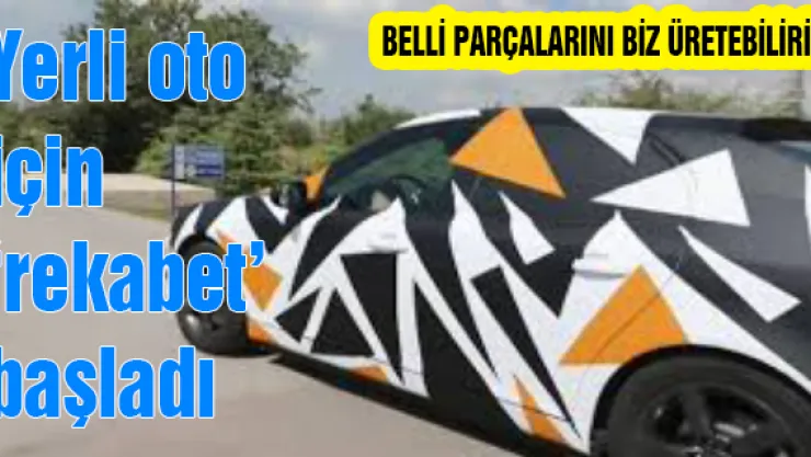 Yerli oto için 'rekabet' başladı