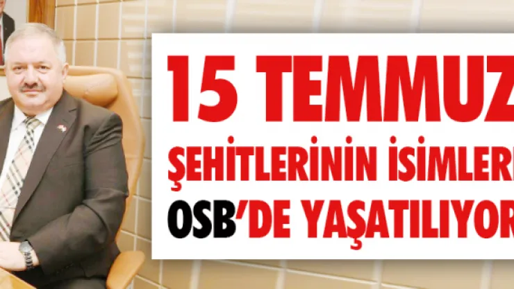 15 Temmuz şehitlerinin isimleri OSB'de yaşatılıyor
