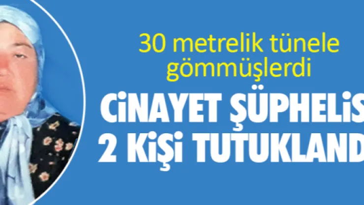 CiNAYET ŞÜPHELiSi 2 KiŞi TUTUKLANDI