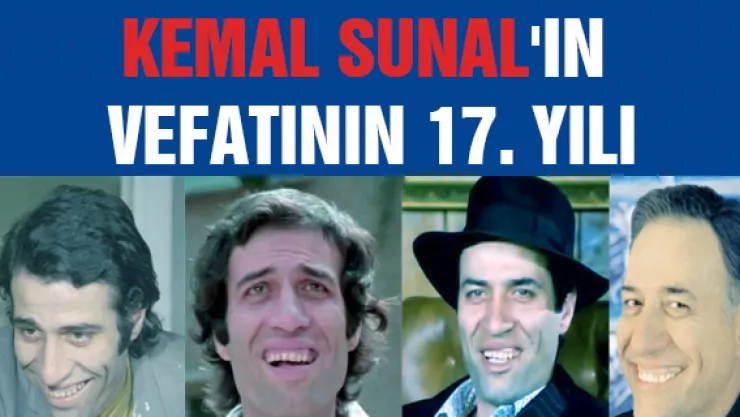 KEMAL SUNAL'IN VEFATININ 17. YILI
