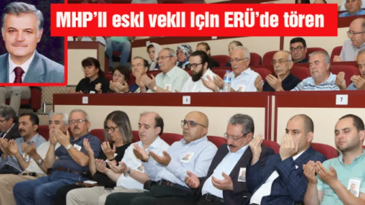 MHP'li eski vekil için ERÜ'de tören