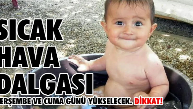 Sıcaklıklar kapıda! Perşembe ve cuma gününe dikkat! İşte ayrıntılar...