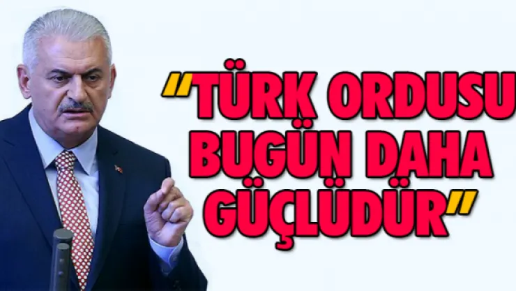 &quotTürk ordusu bugün çok daha güçlüdür"