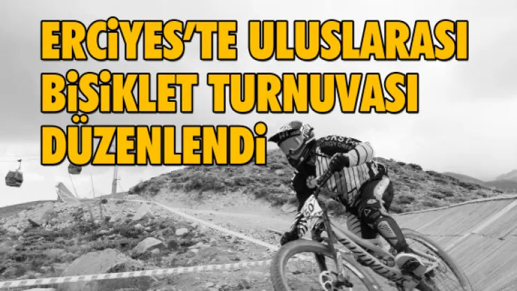 ERCiYES'TE ULUSLARASI BiSiKLET TURNUVASI DÜZENLENDi
