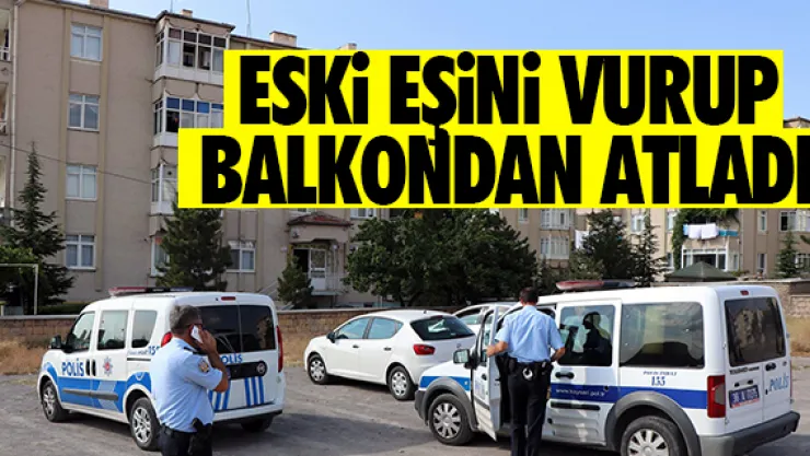 Eski eşini vuran şahıs balkondan atladı