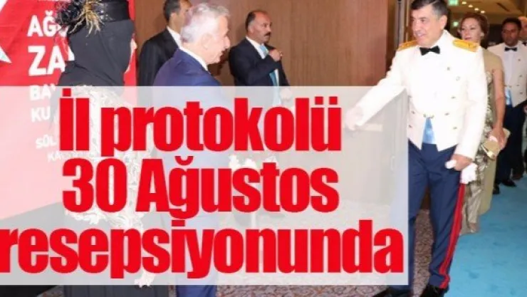 İl protokolü 30 Ağustos resepsiyonunda buluştu