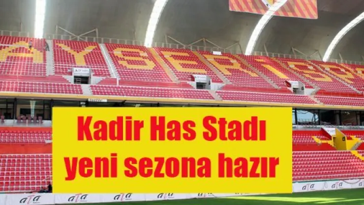 Kadir Has Stadı  yeni sezona hazır