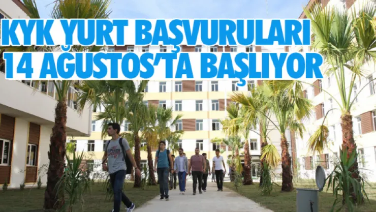 KYK Yurt Başvuruları 14 Ağustos'ta başlıyor