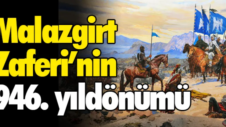Malazgirt Zaferi'nin 946. yıldönümü