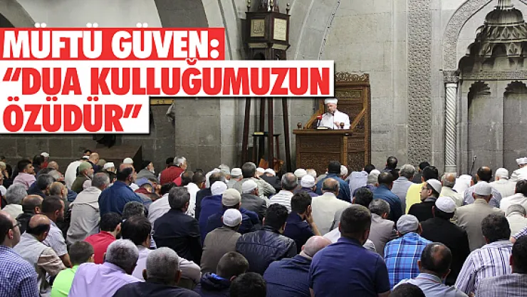 Müftü Güven: 'Dua, kulluğumuzun özüdür'