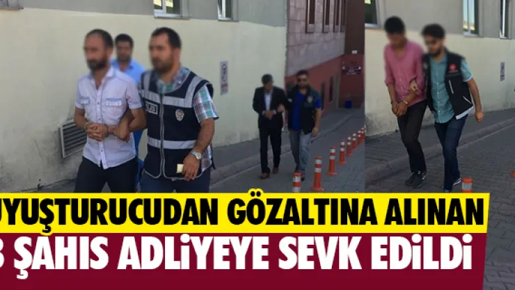 3 ŞAHIS ADLİYEYE SEVK EDİLDİ