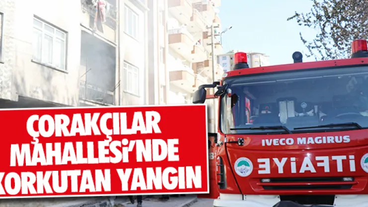 Çorakçılar Mahallesi'nde korkutan yangın