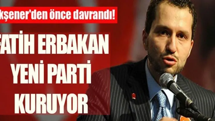 Fatih Erbakan yeni parti kuruyor