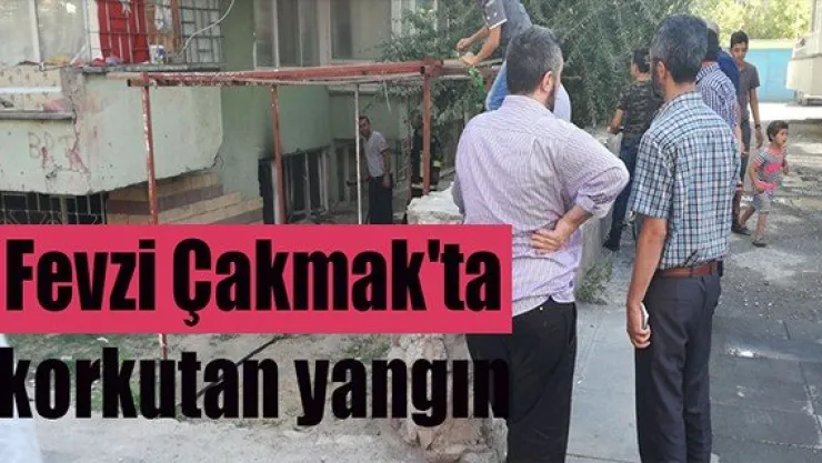 Fevzi Çakmak'ta korkutan yangın