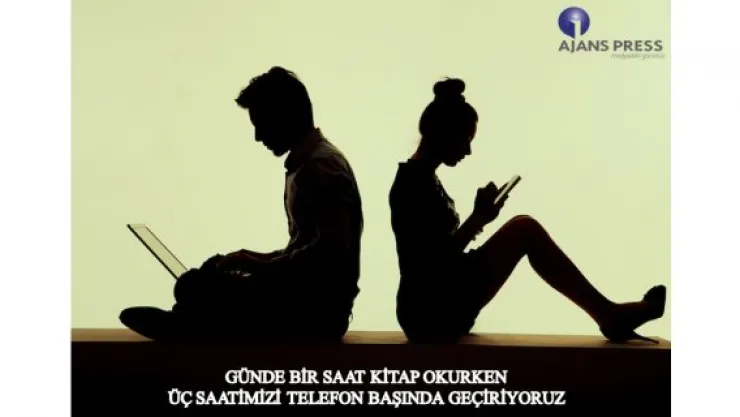 Kitaba 1 dakika, telefona 3 saatimizi ayırıyoruz