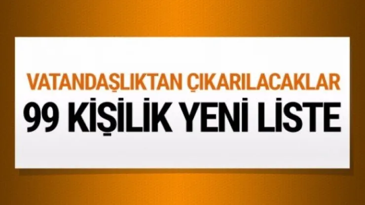 Vatandaşlıktan çıkarılacaklar için yeni liste