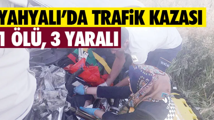 Yahyalı'da trafik kazası: 1 ölü 3 yaralı