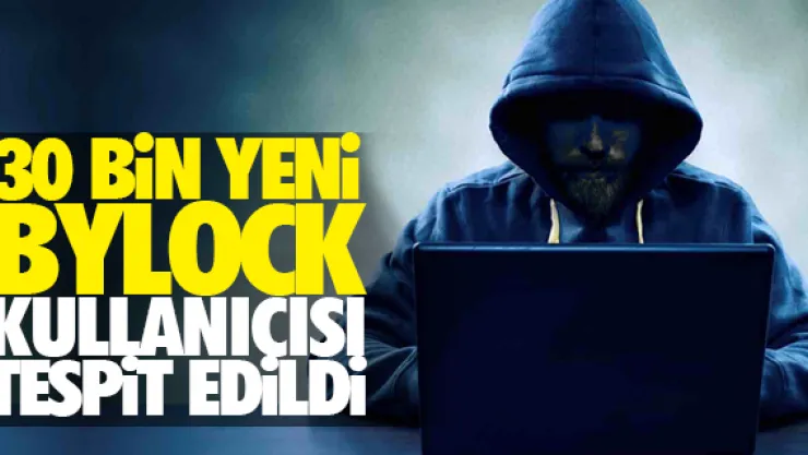 ཚ bin yeni ByLock kullanıcısı' tespit edildi!