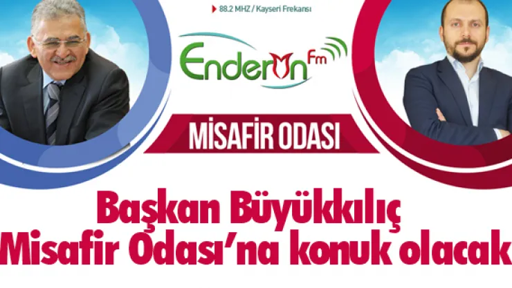 Başkan Büyükkılıç 'Misafir Odası'na konuk olacak