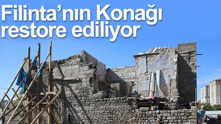 Filinta'nın Konağı restore ediliyor