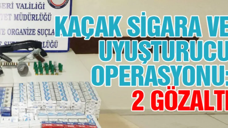 Kaçak sigara ve uyuşturucu operasyonu: 2 gözaltı