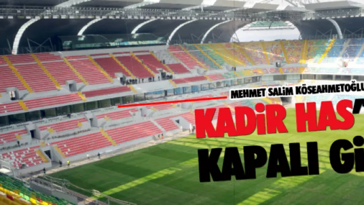 KADİR HAS'TA KAPALI GİŞE