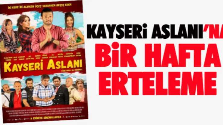 Kayseri Aslanı'na bir hafta erteleme