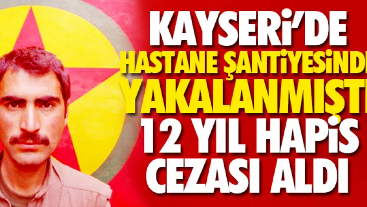 KAYSERİ'DE HASTANE ŞANTİYESİNDE YAKALANMIŞTI