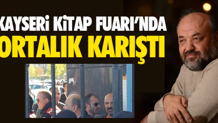 KAYSERi KiTAP FUARI'NDA ORTALIK KARIŞTI