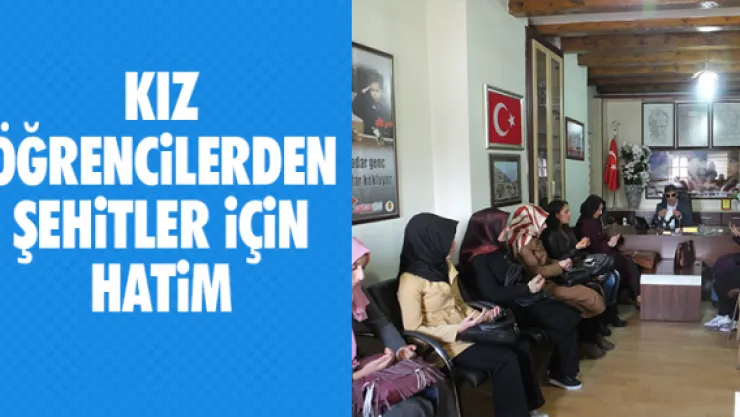 KIZ ÖĞRENCiLERDEN ŞEHiTLER iÇiN HATiM