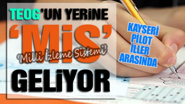 TEOG'un yerine 'MİS' geliyor