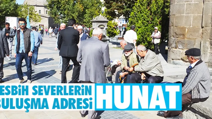 Tesbih severlerin buluşma adresi Hunat
