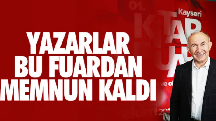 YAZARLAR BU FUARDAN MEMNUN KALDI
