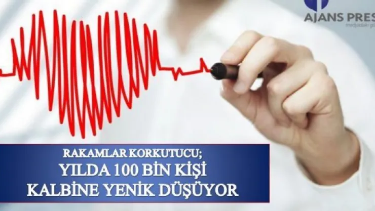 Yılda 100 bin kişi kalbine yenik düşüyor