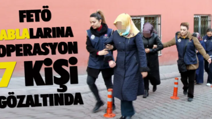 FETÖ "abla"larına operasyon