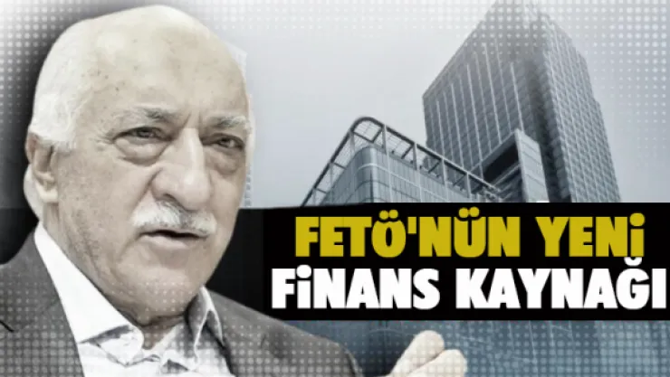 FETÖ kendine yeni finans kapısı buldu