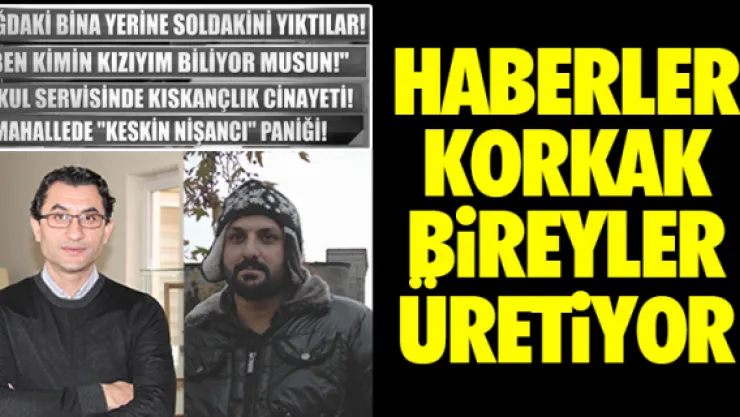 HABERLER KORKAK BiREYLER ÜRETiYOR