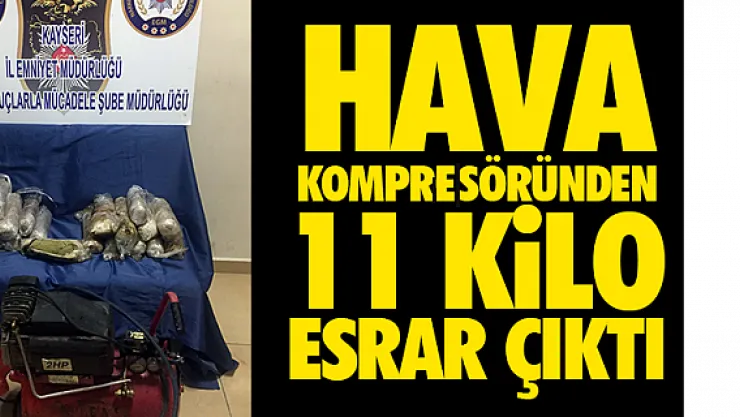 HAVA KOMPRESÖRÜNDEN 11 KiLO ESRAR ÇIKTI