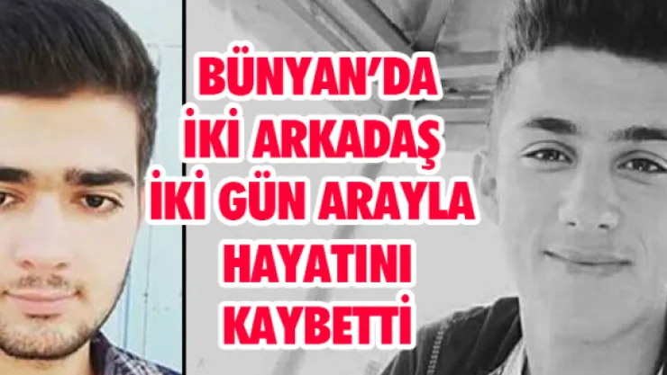 İki arkadaş iki gün arayla hayattan koptu