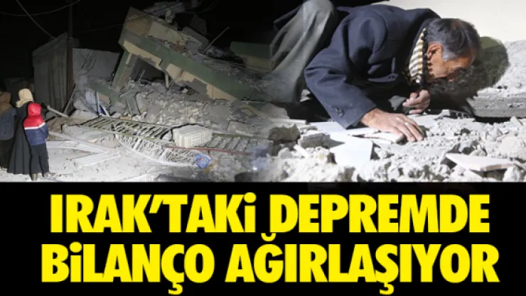 Irak'taki depremde bilanço ağırlaşıyor
