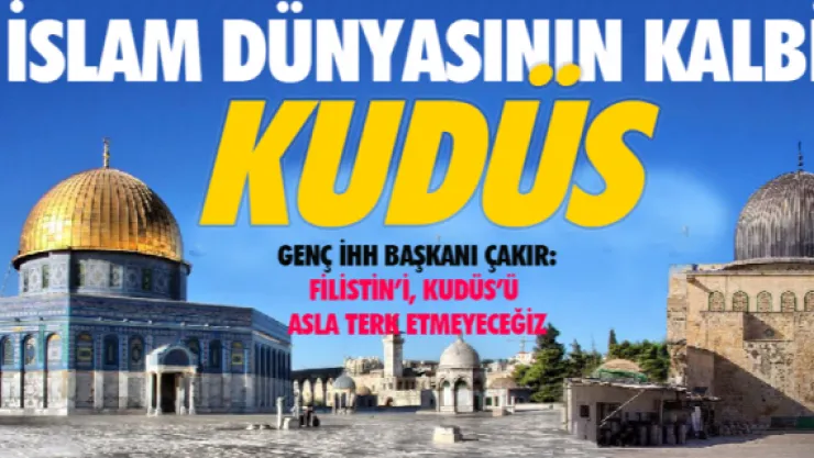 İSLAM DÜNYASININ KALBİ KUDÜS 