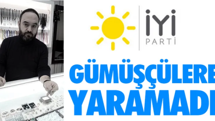 İYİ PARTİ'DEN TAKI SEKTÖRÜNE ZARAR