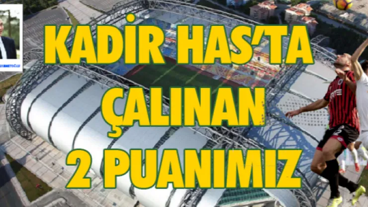 K. Has'ta çalınan 2 puanımız