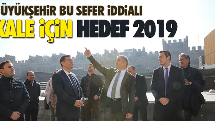 KAYSERİ KALESİ İÇİN HEDEF 2019