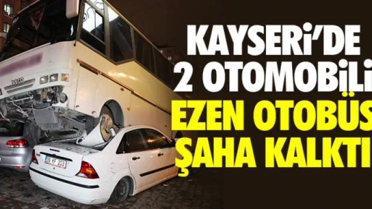 KAYSERi'DE 2 OTOMOBiLi EZEN OTOBÜS ŞAHA KALKTI