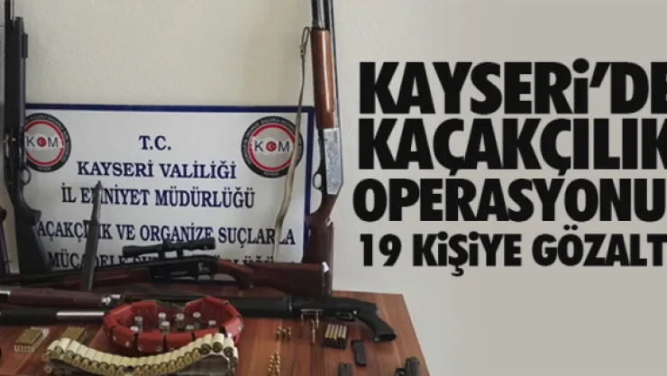 KAYSERi'DE KAÇAKÇILIK OPERASYONU: 19 KiŞiYE GÖZALTI