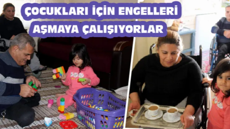 Çocukları için engelleri aşmaya çalışıyorlar 